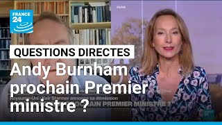 Andy Burnham prochain Premier ministre au Royaume-Uni ? • FRANCE 24