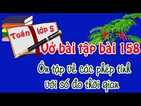 Video vở bài tập toán lớp 5 tập 2 bài 158 trang 100 ôn tập... - YouTube