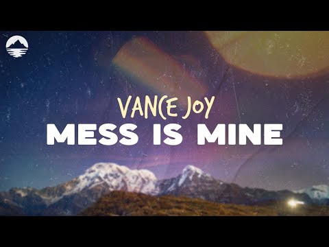 Vance Joy - Mess is Mine | Lyrics