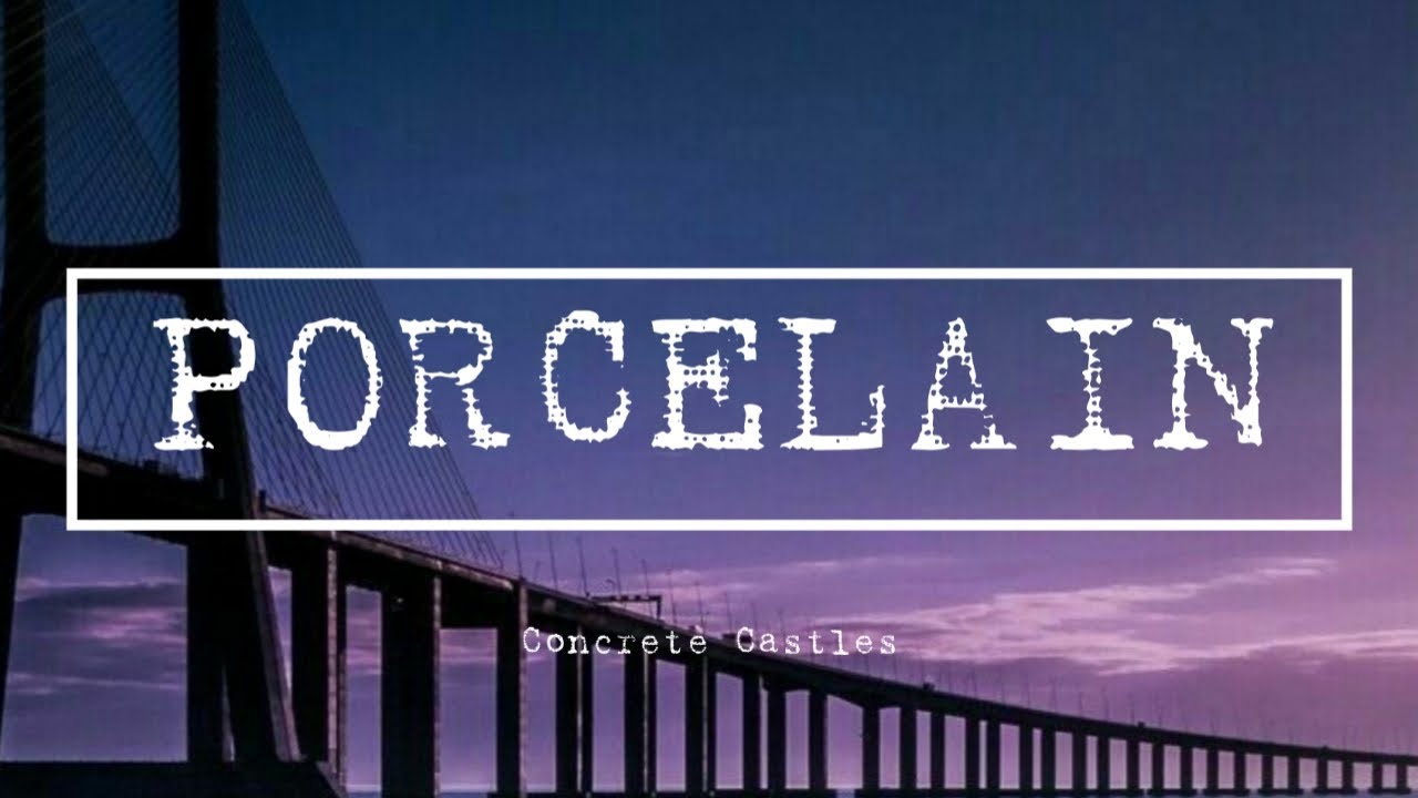 Concrete Castles Porcelain (Lyrics) YouTube