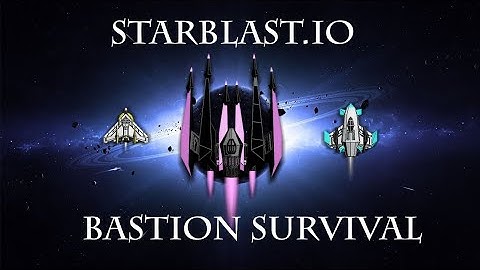 Starblast.io - Bastion survival | No Rival edit