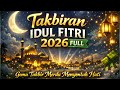 Takbiran Idul Fitri 2026 Full – Gema Takbir Merdu Menyentuh Hati