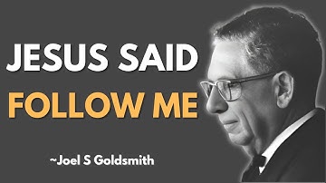 What Happens When YOU Understand Why Jesus Said “Follow Me”  | Joel Goldsmith