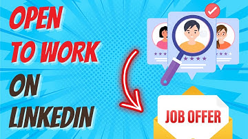 How Do You Select Open to Work on LinkedIn For Jobs