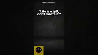 Life Is A Gift motivation quotes shorts short youtubeshorts shorts viral