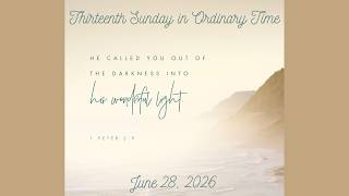 June 28th ~ Thirteenth Sunday in Ordinary Time