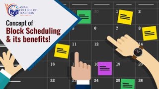 Block Scheduling - Concept & Benefits