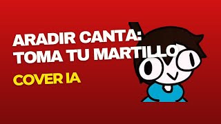 Aradir Canta - Toma Tu Martillo Mikecrack