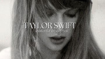 taylor swift lyrics that made me question my whole existence