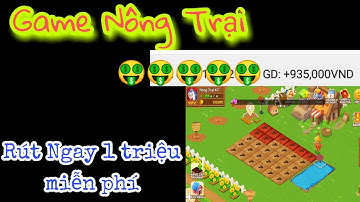 Thu Hoạch Và Rút Tiền Miễn Phí Tại Game Nông Trại Kiếm Tiền 30/12