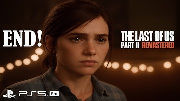 THE LAST OF US PART 2 REMASTERED Walkthrough Gameplay - ENDING! (FULL GAME)