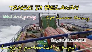 VIRAL.. TANGIS DI BELAWAN karya cipta Lamser Girsang feat arul gurning