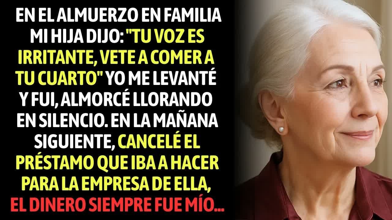 En El Almuerzo, Mi Hija Dijo ＂Tu Voz Es Irritante,Vete A Comer A Tu Cuarto＂ Entonces Me Levanté Y...