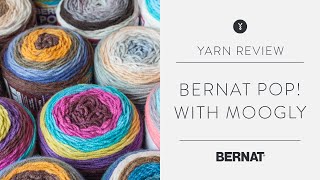 Bernat Pop! Yarn Review & Project Inspiration with Moogly Blog
