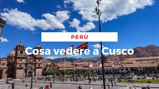 Cosa vedere a Cusco in Perù