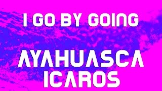 Ayahuasca-Icaros I Go By Going