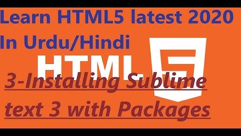 Downloading and Installing Sublime text 3 // Html5 tutorial //  lesson 3 // Urdu /Hindi