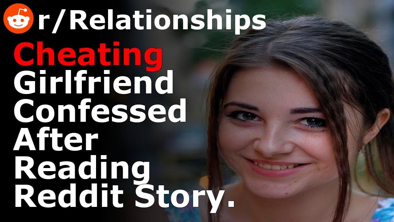 My Girlfriend Confessed To Cheating After I Showed Her A Reddit