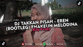 DJ TAKKAN PISAH - EREN (BOOTLEG) ENAKEUN MELODINA VIRAL TIKTOK 2025