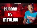 Mtulivubadlandsmusic  kunanaofficial audio music