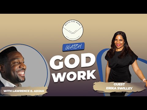 Erika Swilley | Season 2 | Watch God Work with Lawrence E. Adjah