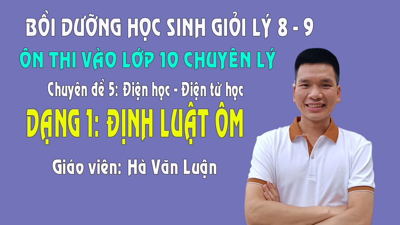 Định Luật Ôm | Bồi Dưỡng Học Sinh Giỏi Vật Lý 9 | Ôn Thi Vào Lớp 10 Chuyên Lý | Phần 1