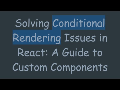 Solving Conditional Rendering