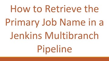 How to Retrieve the Primary Job Name in a Jenkins Multibranch Pipeline