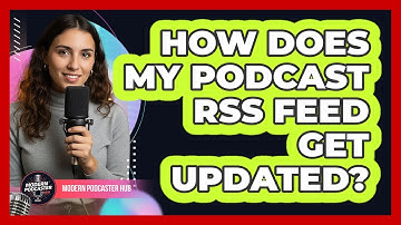 How Does My Podcast RSS Feed Get Updated?