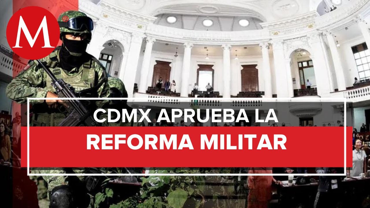 Mexico City Congress approves extension of Army forces to streets until 2028