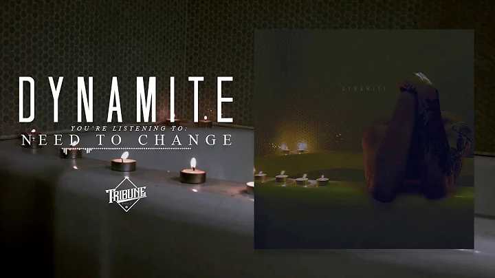 Dynamite - Need To Change