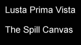 Video thumbnail of "The Spill Canvas- Lusta Prima Vista"