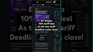 EU Weighs 10% tariff deal As the July tariff Deadline comes close!