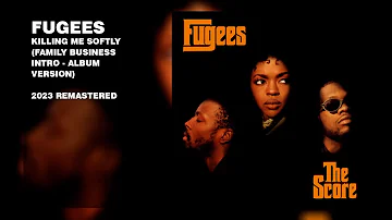 Fugees - Killing Me Softly (Family Business Intro Album Version) (2023 Remastered)