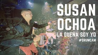 SUSAN OCHOA - La Dueña Soy Yo #DrumCam