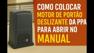 COMO COLOCAR UM MOTOR DE PORTÃO DESLIZANTE PPA PARA ABRIR NO MODO MANUAL