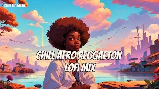 Chilled Vibes: Afro Reggaeton Lofi Mix