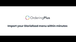 Import Menus From GloriaFood to OrderingPlus within Minutes