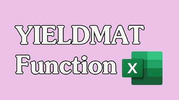 How to Use the YIELDMAT Function in Excel