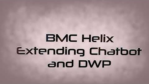 BMC Helix Chatbot  - Extended with MS Teams and Integrating Digital Workplace with Mobile