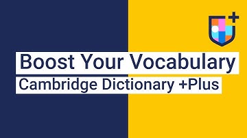 Building Vocabulary Made Easy with Cambridge Dictionary +Plus