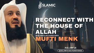 Discover The Spiritual Journey: Reconnect With The House of ALLAH - Mufti Menk