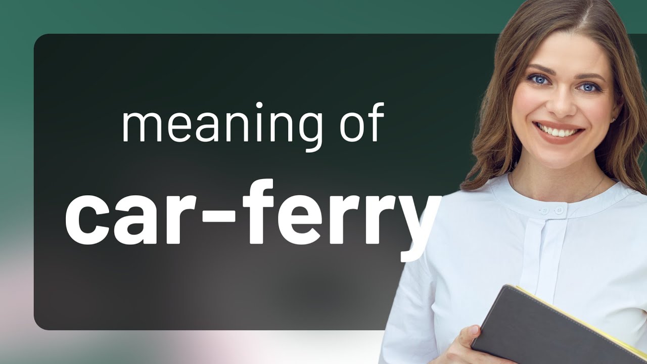 Car ferry What Is CAR FERRY Meaning YouTube Car ferry What Is CAR FERRY Meaning YouTube