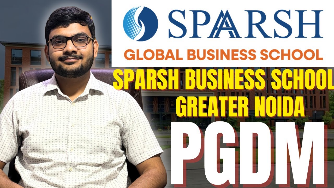Sparsh Global Business School – PGDM Program Review & Campus Tour 2025