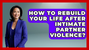 How To Rebuild Your Life After Intimate Partner Violence? - Gender Equality Network
