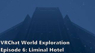 VRChat World Exploration Episode 6: Liminal Hotel by Kireya