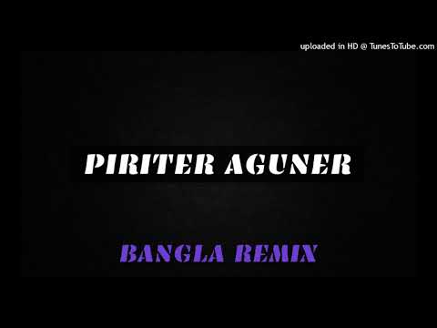 Piriter Aguner (Bangla Remix) PROMO