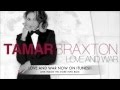 Tamar Braxton - Love and War