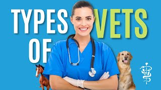 The Different Types Of Veterinarians!