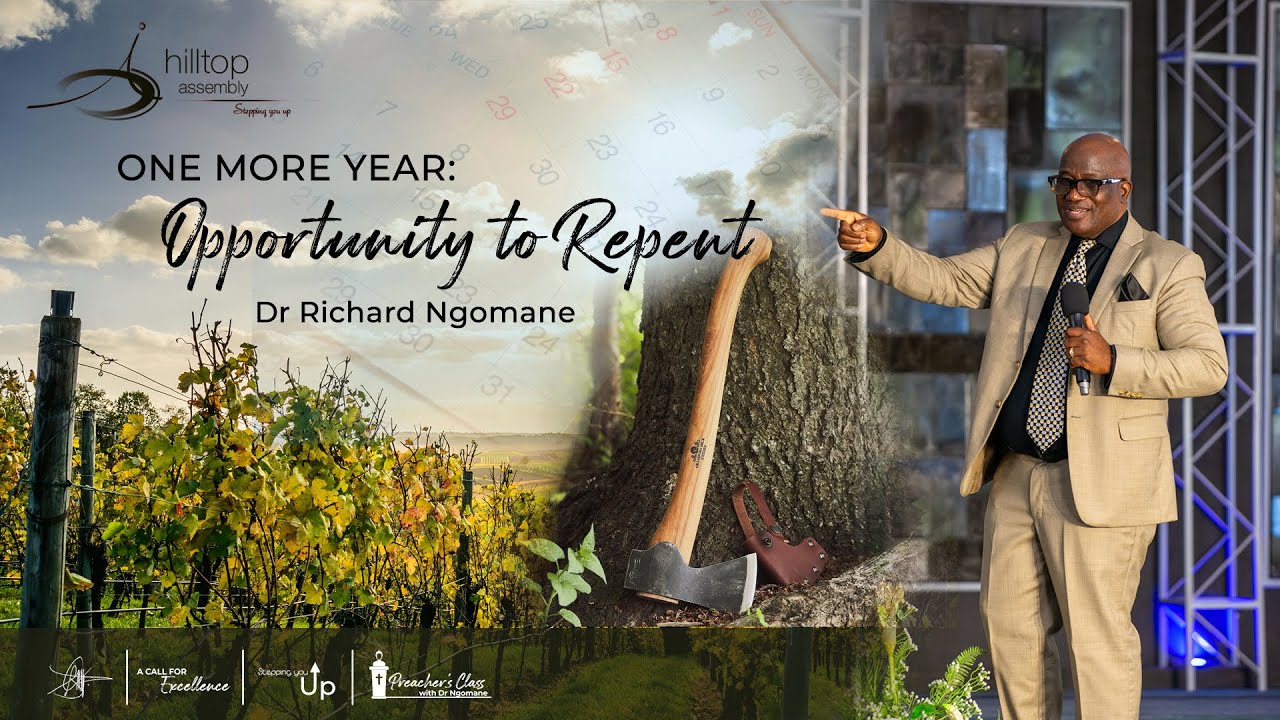 One More Year: An Opportunity to Repent | Dr Richard Ngomane